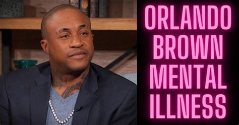 orlando brown mental illness|where is orlando brown today.